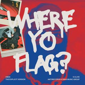 WHERE YO FLAG? (Explicit)