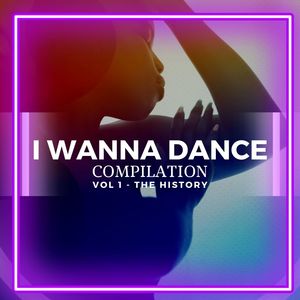 I WANNA DANCE - Compilation (Vol 1 - The History)