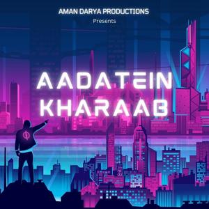 Aadatein Kharab (Explicit)