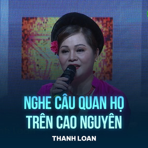 Nghe Câu Quan Họ Trên Cao Nguyên (Lofi)