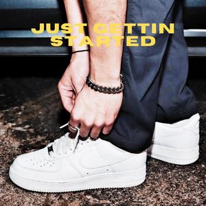 JUST GETTIN STARTED (Explicit)