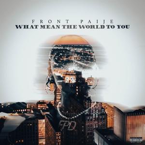 What Mean The World To You (Explicit)