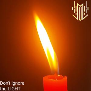 Don't ignore the LIGHT