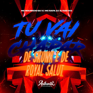 Tu Vai Chapar de Skunk e de Royal Salut (Explicit)