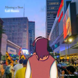 Missing a Beat (feat. Bantu) (Lofi Version)