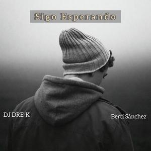 Sigo Esperando(feat. Berti Sánchez)