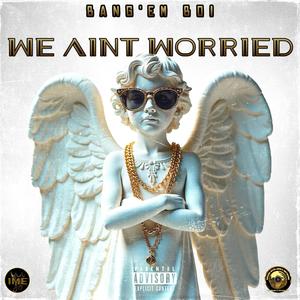 We Ain't Worried (feat. In My Element) [Explicit]