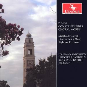 CONSTANTINIDES, D.: Marcha de Galvez / I Never Saw a Moor / Rights of Freedom (Louisiana State University Schola Cantorum, Baird)