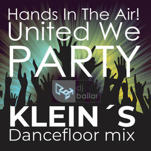 Hands in the Air! United We PARTY (KLEIN´s dancefloor mix)