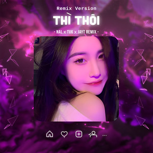 Thì Thôi (Remix)