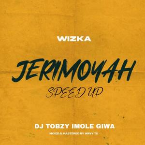 Jerimoyah (feat. Wizka & DJ TOBZY IMOLE GIWA) [Speed Up]