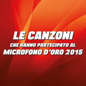 Le canzoni che hanno partecipato al Microfono d'Oro 2015