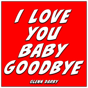 iloveyoubabygoodbye