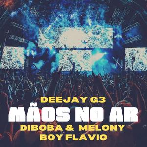 Mãos no ar (feat. Diboba, Melony & Boy Flavio) (Explicit)