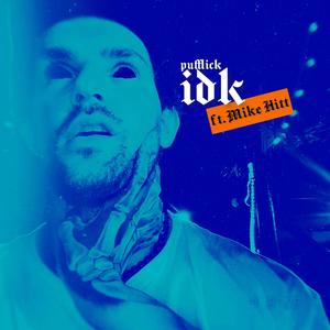 IDK(feat. Mike Hitt) (Explicit)