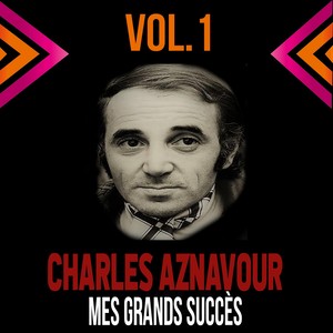 Charles Aznavour / Mes Grands Succès, vol. 1