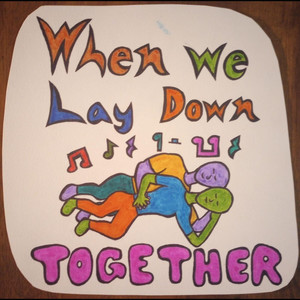 When We Lay Down Together