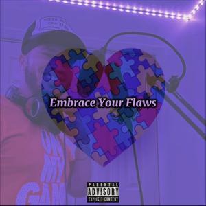 Embrace Your Flaws (Explicit)