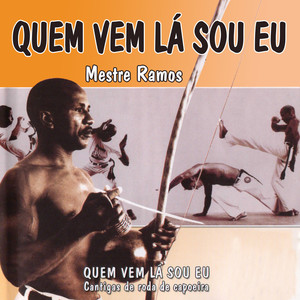 Quem Vem Lá Sou Eu: Cantigas de Roda de Capoeira