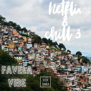 Netflix & chill 3 (Favela vibes) [Explicit]