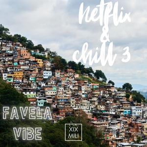 Netflix & chill 3 (Favela vibes) (Explicit)