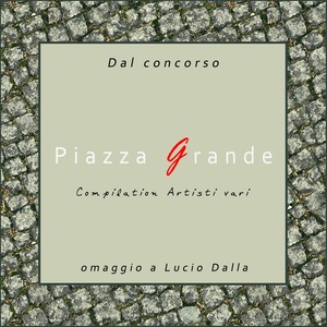 Piazza Grande (Omaggio a Lucio Dalla)