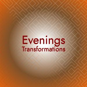 Evenings Transformations