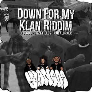 Down For My Klan Riddim (feat. Par Klurker & Tizzy Fields) [Specials] [Explicit]