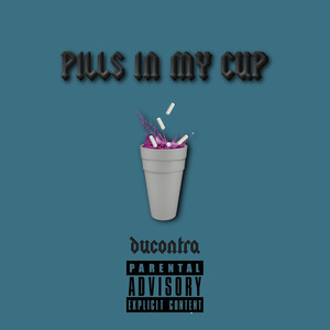 PILLS IN MY CUP (Explicit)