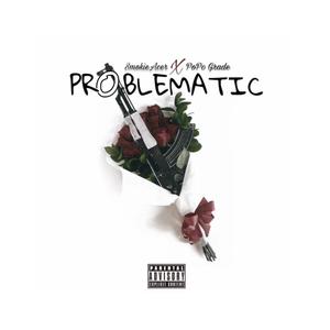 Problematic (feat. Popo Grade) [Explicit]