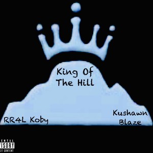 King Of The Hill (feat. RR4LKoby) [Explicit]