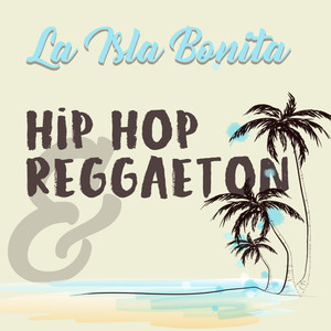 Isla Bonita: Hip-Hop and Reggaeton (Explicit)