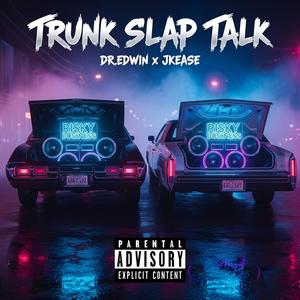 Trunk Slap Talk (feat. Jkease) (Explicit)