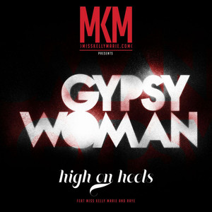Gypsy Woman (Miss Kelly Marie Presents High on Heels) [feat. Raye] - Single