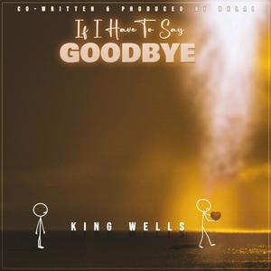 If I have to say goodbye