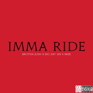 IMMA RIDE (feat. Brotha Josh & Bree)