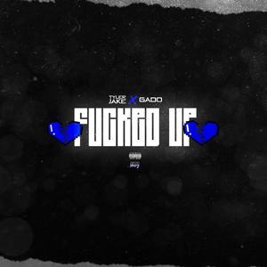 ****ed Up(feat. Gado) (Explicit)