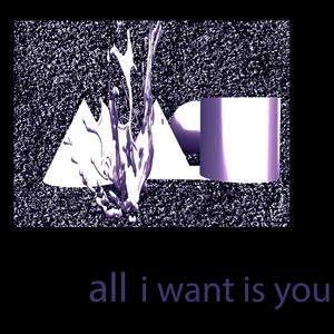 all i want is you