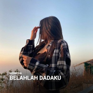 Belahlah Dadaku
