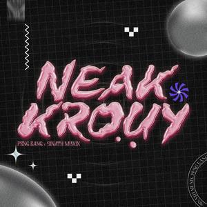 Neak Krouy (Explicit)