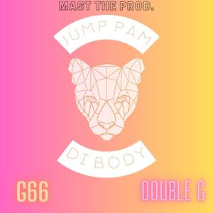 JUMP PAM DI BODY (feat. G66 & Double G the Docta)