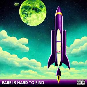 Rare Is Hard To Find (Explicit)