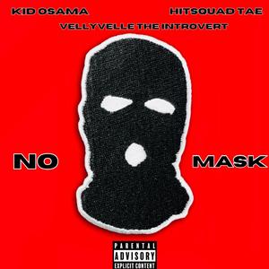 No Mask (feat. Kid Osama & HitSquad Tae) [Explicit]