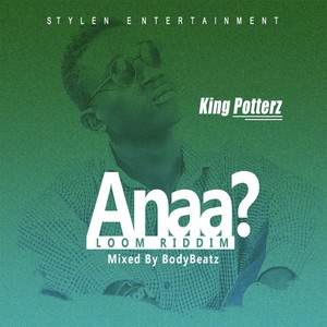 Anaa(Loom Riddim) (BodyBeatz Mix)