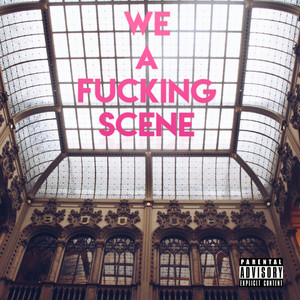 We a ****ing Scene (Explicit)