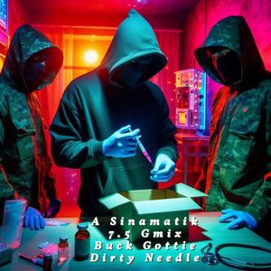 Dirty Needle 7.5 GMIX (feat. Buck Gottie) (Explicit)