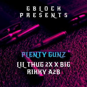 PLENTY GUNZ (feat. LIL THUG 2X) [Explicit]