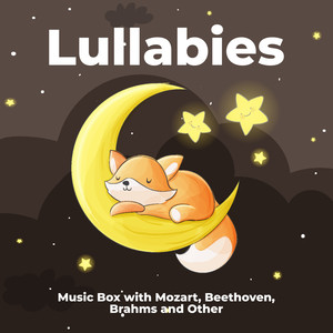 Lullabies: Music Box with Mozart, Beethoven, Brahms and Other,Classical Baby Music, Einstein Effect