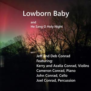 Lowborn Baby (feat. Cameron Conrad, Kerry Conrad, Azalia Conrad, John Conrad & Joel Conrad)