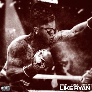 Like Ryan (feat. Skino & FENDIMADEPRADA) (Explicit)